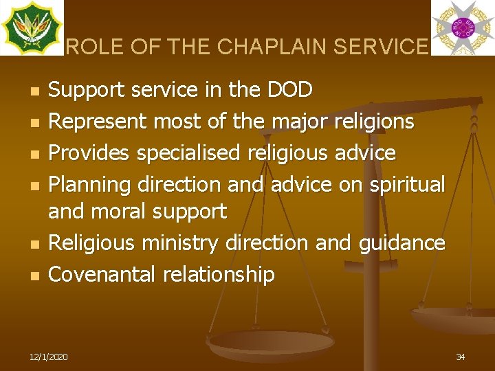 ROLE OF THE CHAPLAIN SERVICE n n n Support service in the DOD Represent
