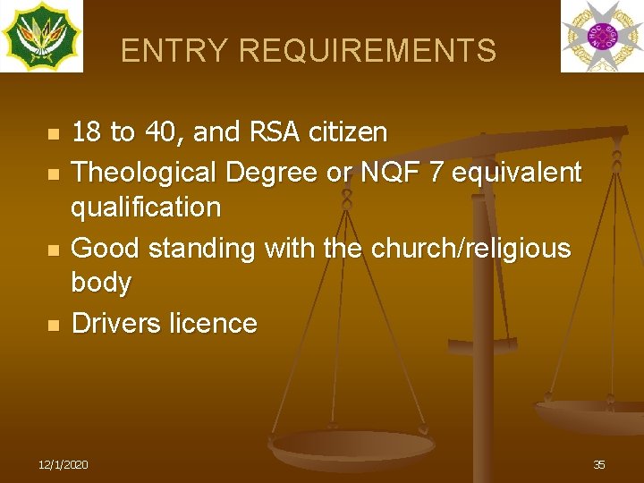 ENTRY REQUIREMENTS n n 18 to 40, and RSA citizen Theological Degree or NQF