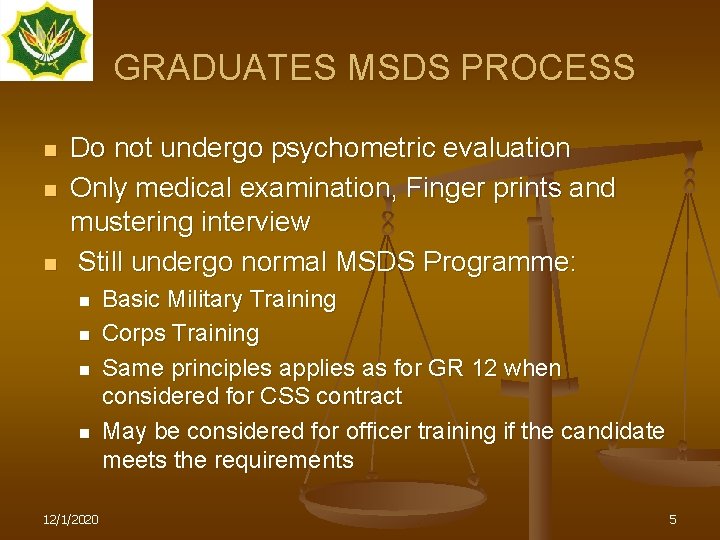 GRADUATES MSDS PROCESS n n n Do not undergo psychometric evaluation Only medical examination,