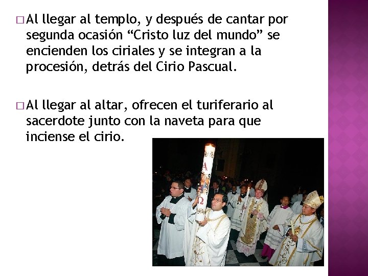 � Al llegar al templo, y después de cantar por segunda ocasión “Cristo luz