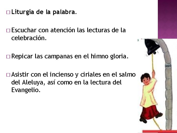 � Liturgia de la palabra. � Escuchar con atención las lecturas de la celebración.