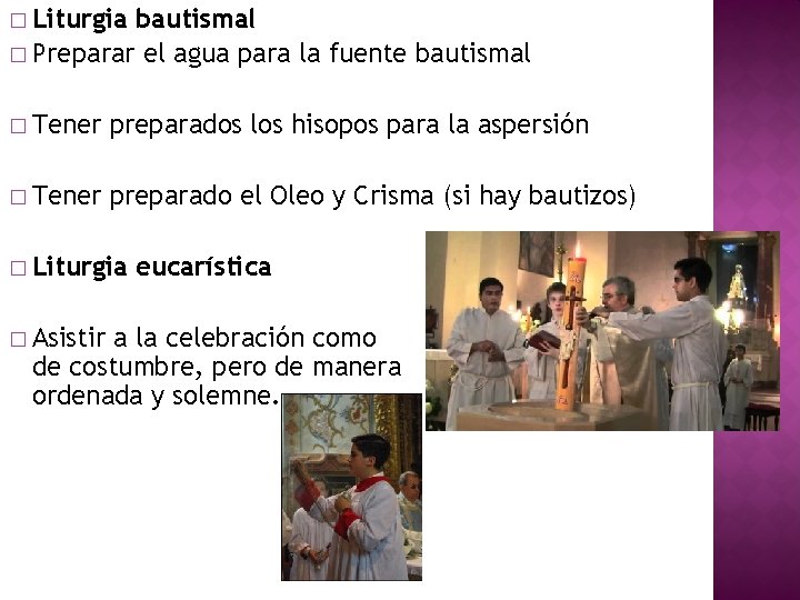� Liturgia bautismal � Preparar el agua para la fuente bautismal � Tener preparados