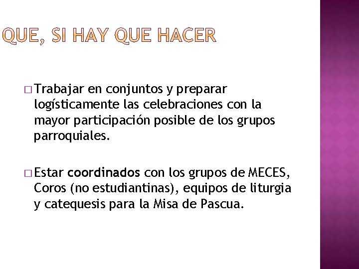 � Trabajar en conjuntos y preparar logísticamente las celebraciones con la mayor participación posible