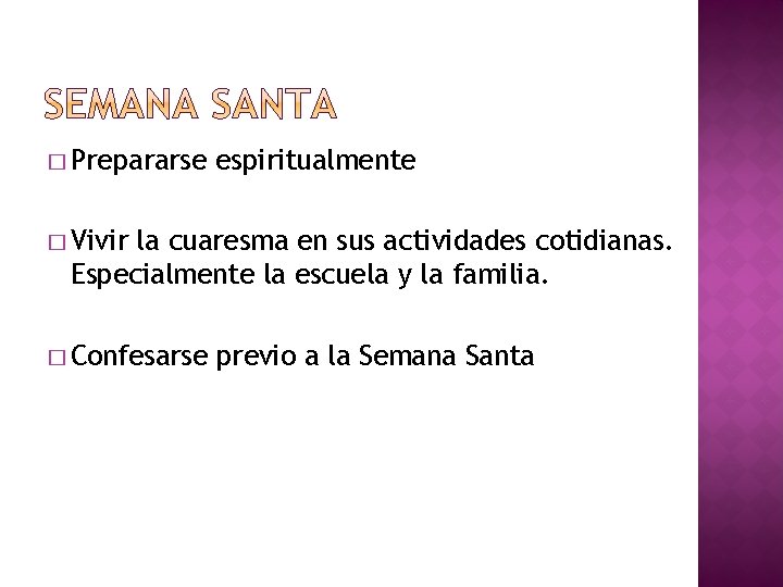 � Prepararse espiritualmente � Vivir la cuaresma en sus actividades cotidianas. Especialmente la escuela