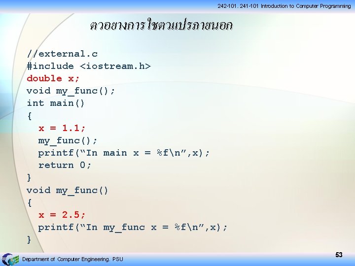 242 -101, 241 -101 Introduction to Computer Programming ตวอยางการใชตวแปรภายนอก //external. c #include <iostream. h>