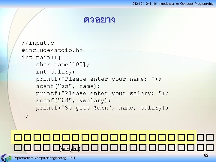 242 -101, 241 -101 Introduction to Computer Programming ตวอยาง //input. c #include<stdio. h> int