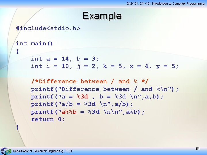 #include<stdio. h> Example 242 -101, 241 -101 Introduction to Computer Programming int main() {