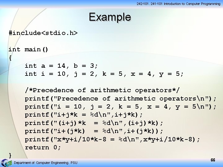 Example 242 -101, 241 -101 Introduction to Computer Programming #include<stdio. h> int main() {