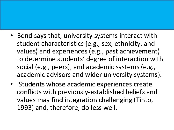 • Bond says that, university systems interact with student characteristics (e. g. , • Bond says that, university systems interact with student characteristics (e. g. ,