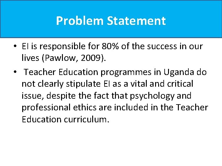 Problem Statement • EI is responsible for 80% of the success in our lives Problem Statement • EI is responsible for 80% of the success in our lives