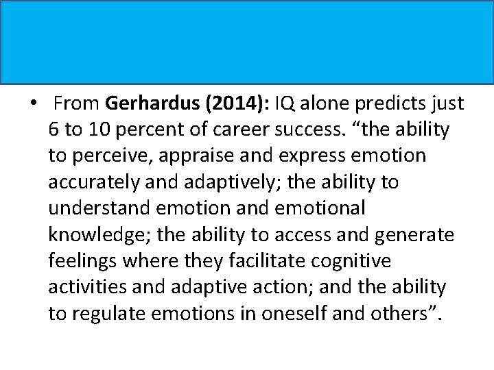 • From Gerhardus (2014): IQ alone predicts just 6 to 10 percent of • From Gerhardus (2014): IQ alone predicts just 6 to 10 percent of