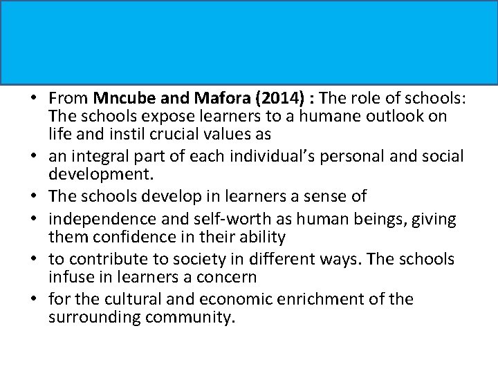 • From Mncube and Mafora (2014) : The role of schools: The schools • From Mncube and Mafora (2014) : The role of schools: The schools