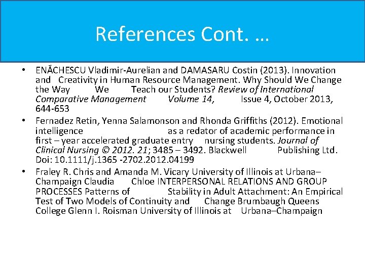 References Cont. … • ENĂCHESCU Vladimir-Aurelian and DAMASARU Costin (2013). Innovation and Creativity in References Cont. … • ENĂCHESCU Vladimir-Aurelian and DAMASARU Costin (2013). Innovation and Creativity in