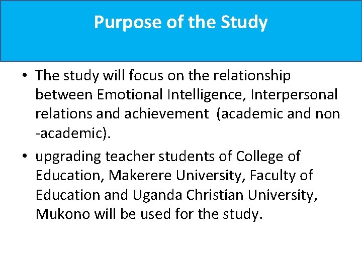 Purpose of the Study • The study will focus on the relationship between Emotional Purpose of the Study • The study will focus on the relationship between Emotional