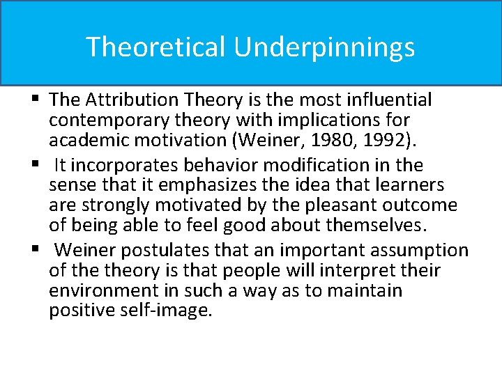 Theoretical Underpinnings § The Attribution Theory is the most influential contemporary theory with implications Theoretical Underpinnings § The Attribution Theory is the most influential contemporary theory with implications