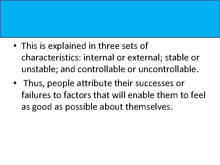 • This is explained in three sets of characteristics: internal or external; stable • This is explained in three sets of characteristics: internal or external; stable