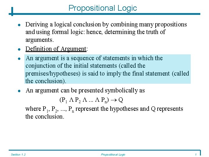 Propositional Logic Section 1. 2 Deriving a logical conclusion by combining many propositions and