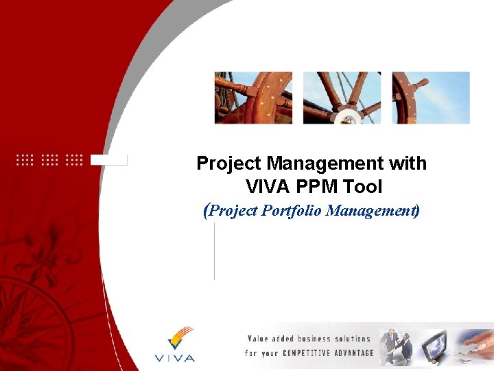 Project Management with VIVA PPM Tool (Project Portfolio Management) Project Management with VIVA PPM Tool (Project Portfolio Management)