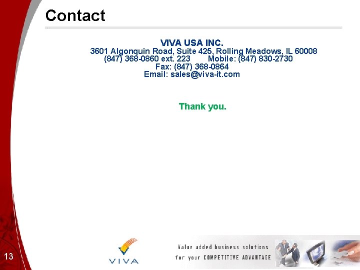 Contact VIVA USA INC. 3601 Algonquin Road, Suite 425, Rolling Meadows, IL 60008 (847) Contact VIVA USA INC. 3601 Algonquin Road, Suite 425, Rolling Meadows, IL 60008 (847)