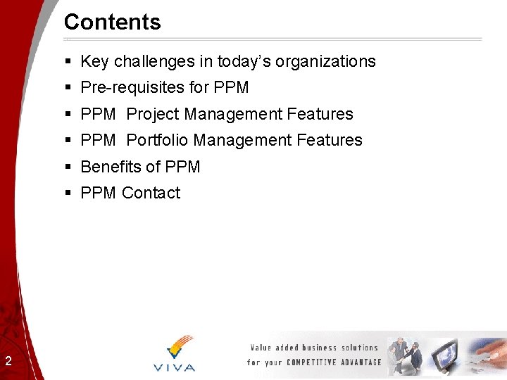 Contents § Key challenges in today’s organizations § Pre-requisites for PPM § PPM Project