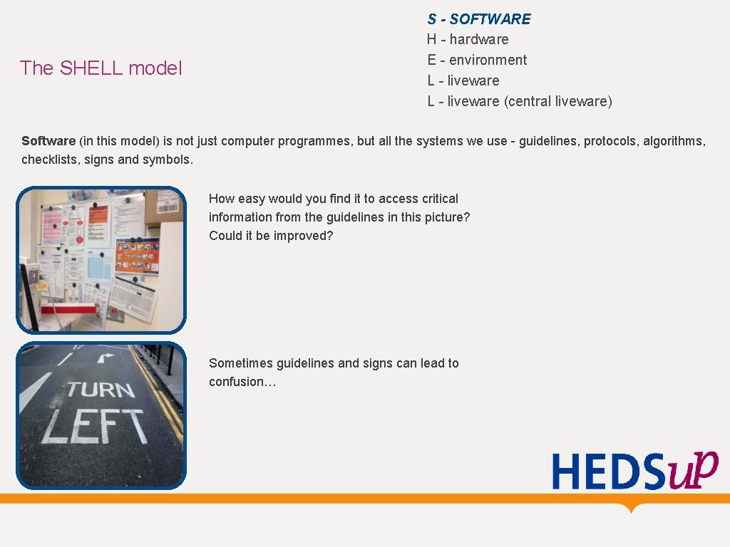 The SHELL model S - SOFTWARE H - hardware E - environment L - The SHELL model S - SOFTWARE H - hardware E - environment L -