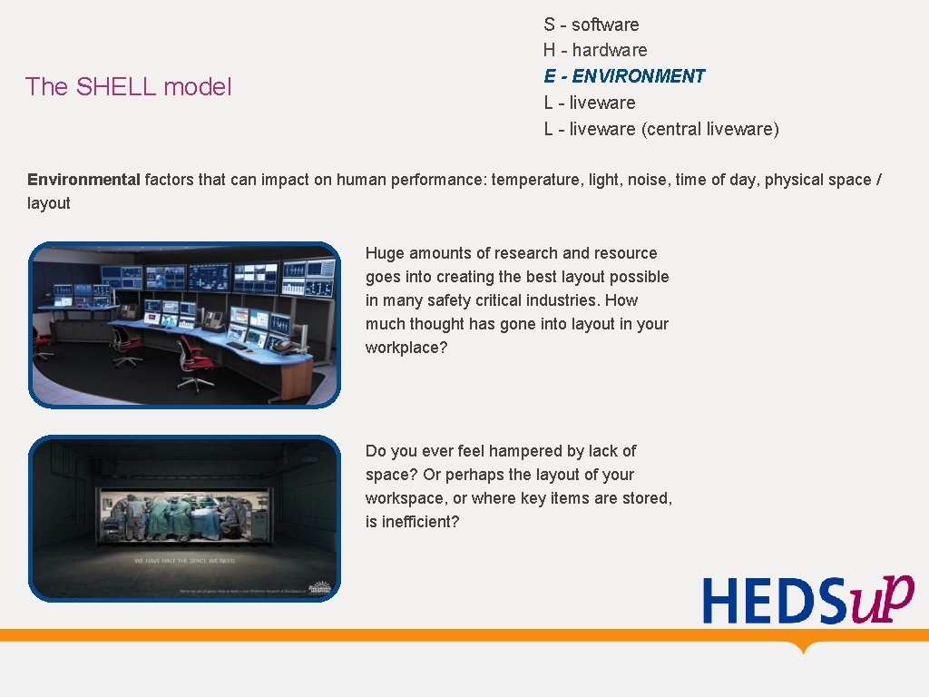 The SHELL model S - software H - hardware E - ENVIRONMENT L - The SHELL model S - software H - hardware E - ENVIRONMENT L -