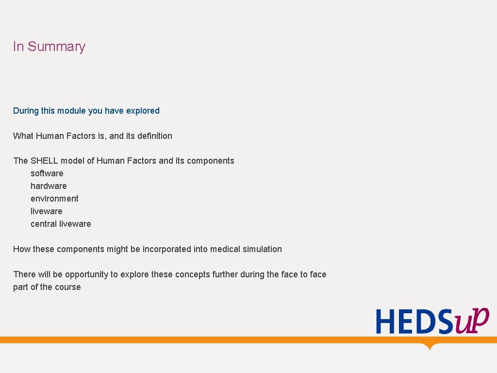 In Summary During this module you have explored What Human Factors is, and its In Summary During this module you have explored What Human Factors is, and its