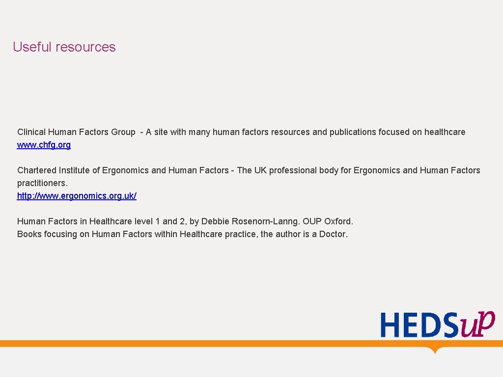 Useful resources Clinical Human Factors Group - A site with many human factors resources Useful resources Clinical Human Factors Group - A site with many human factors resources