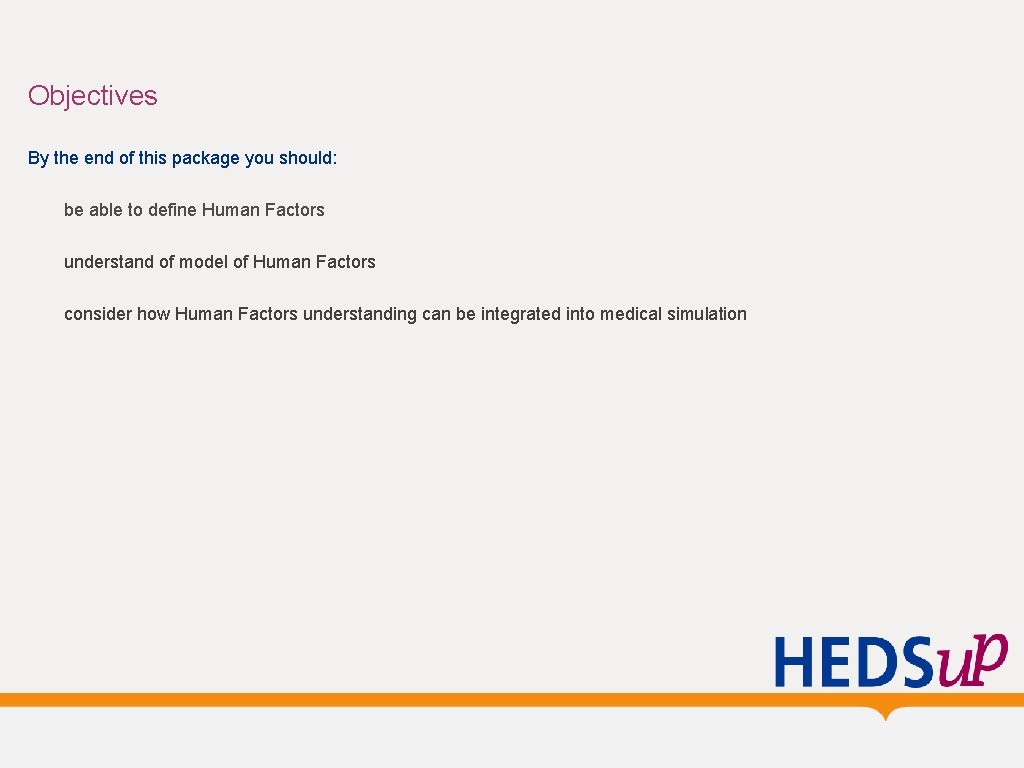 Objectives By the end of this package you should: be able to define Human Objectives By the end of this package you should: be able to define Human