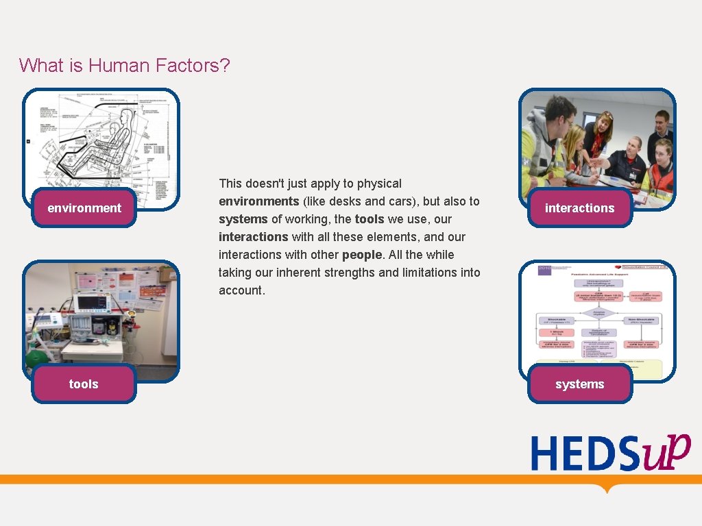 What is Human Factors? environment tools This doesn't just apply to physical environments (like What is Human Factors? environment tools This doesn't just apply to physical environments (like