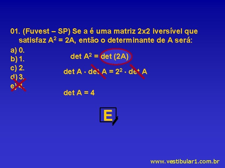 01. (Fuvest – SP) Se a é uma matriz 2 x 2 iversível que