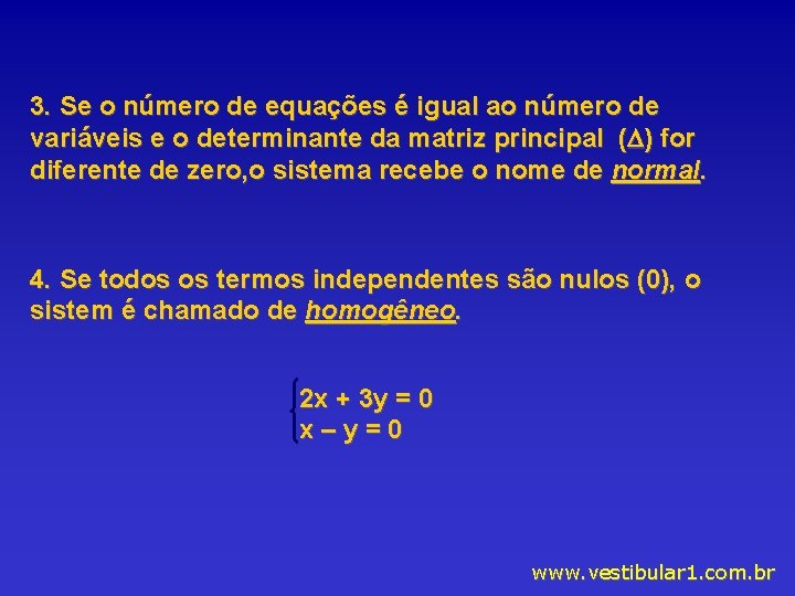 3. Se o número de equações é igual ao número de variáveis e o