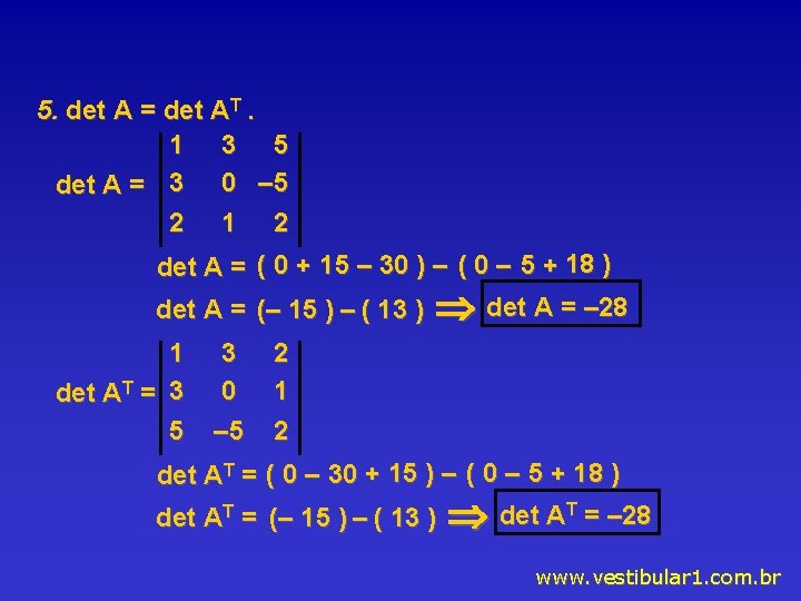 5. det A = det AT. 1 3 5 det A = 3 0