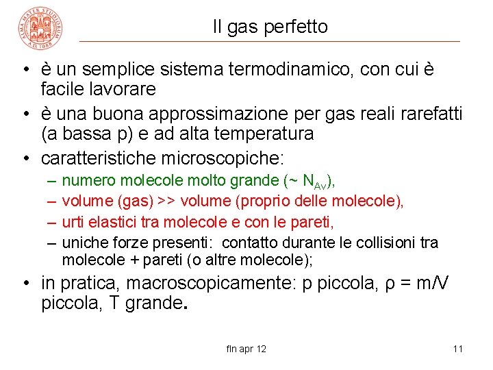 Il gas perfetto • è un semplice sistema termodinamico, con cui è facile lavorare