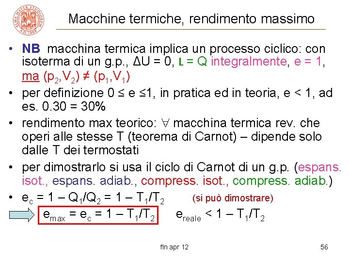 Macchine termiche, rendimento massimo • NB macchina termica implica un processo ciclico: con isoterma