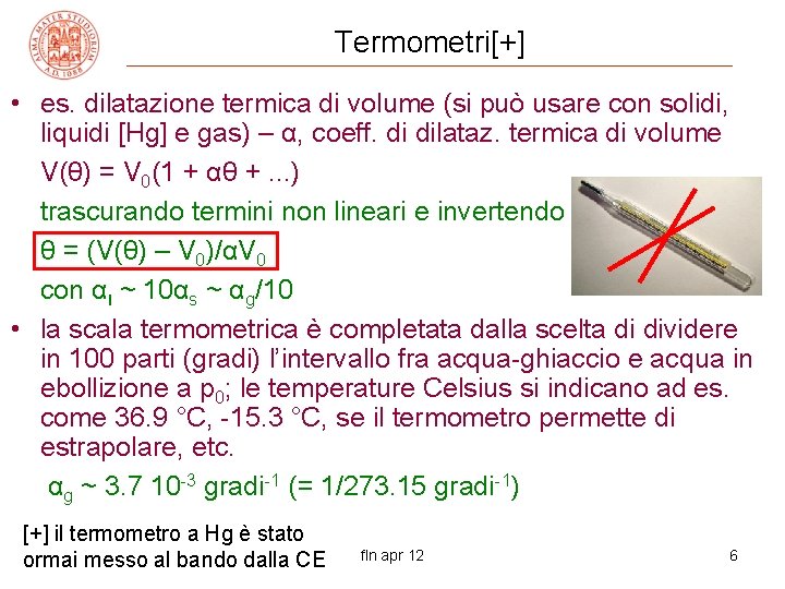 Termometri[+] • es. dilatazione termica di volume (si può usare con solidi, liquidi [Hg]
