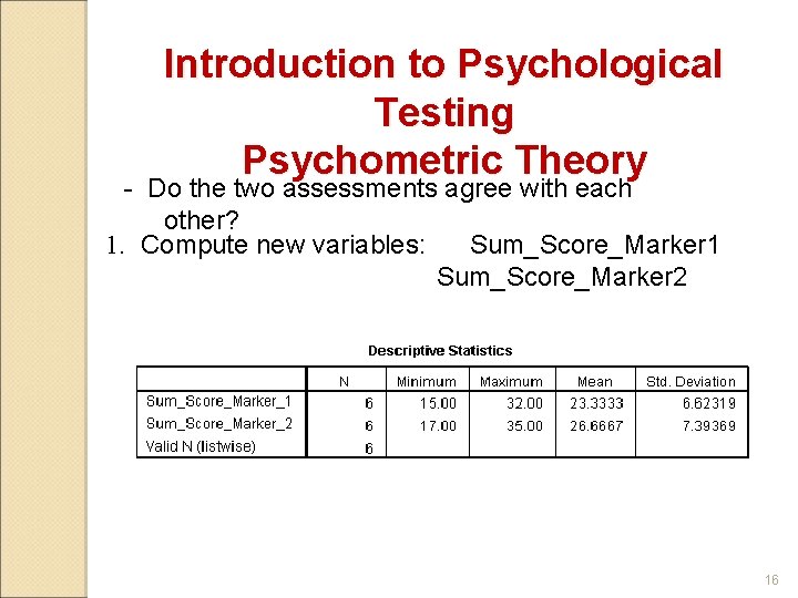 Introduction to Psychological Testing Psychometric Theory - Do the two assessments agree with each
