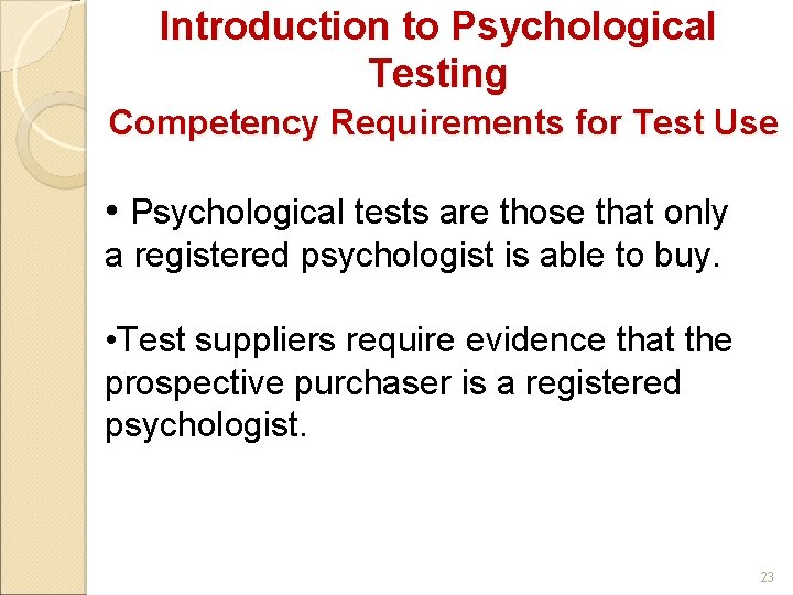 Introduction to Psychological Testing Competency Requirements for Test Use • Psychological tests are those