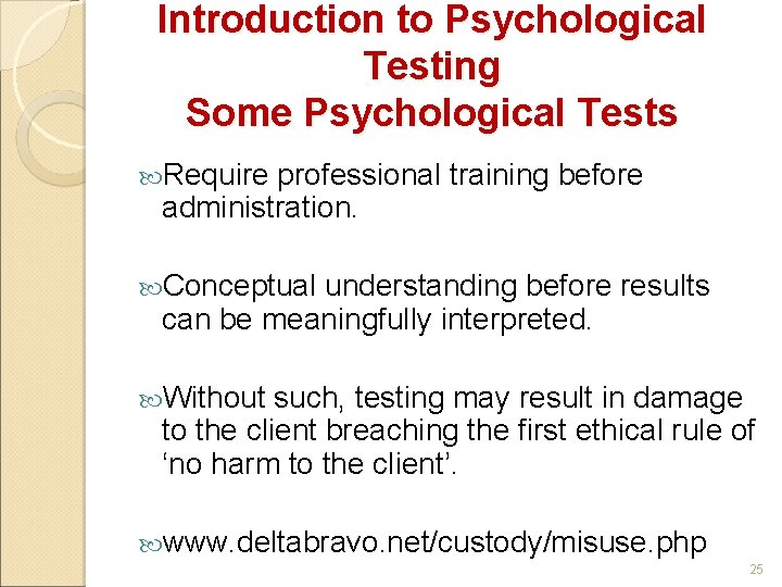 Introduction to Psychological Testing Some Psychological Tests Require professional training before administration. Conceptual understanding