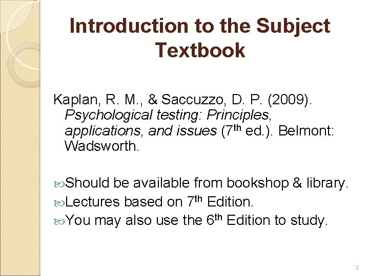 Introduction to the Subject Textbook Kaplan, R. M. , & Saccuzzo, D. P. (2009).