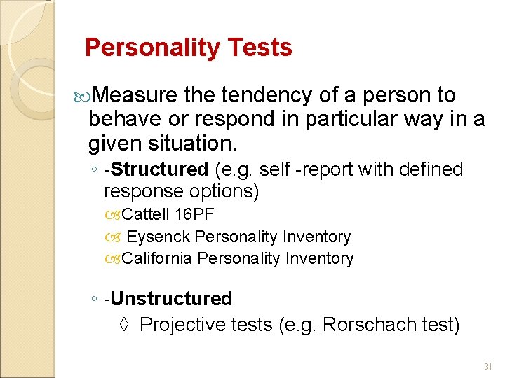 Personality Tests Measure the tendency of a person to behave or respond in particular