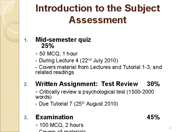 Introduction to the Subject Assessment 1. Mid-semester quiz 25% - 50 MCQ, 1 hour