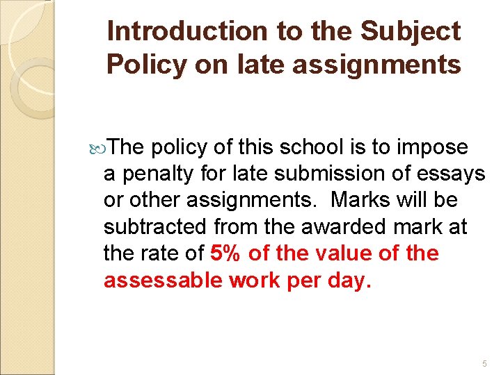 Introduction to the Subject Policy on late assignments The policy of this school is