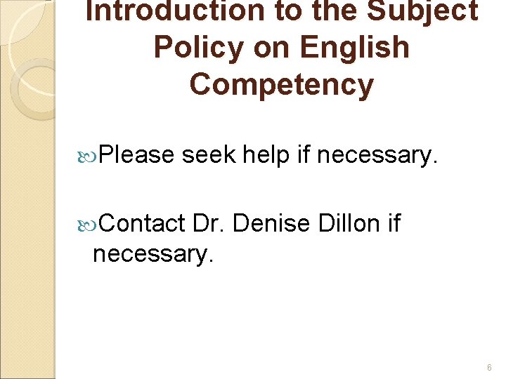 Introduction to the Subject Policy on English Competency Please seek help if necessary. Contact