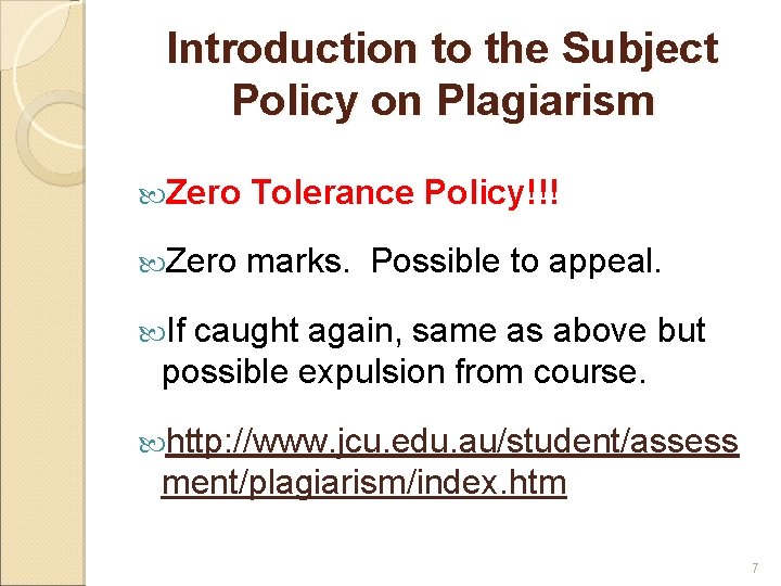 Introduction to the Subject Policy on Plagiarism Zero Tolerance Policy!!! Zero marks. Possible to