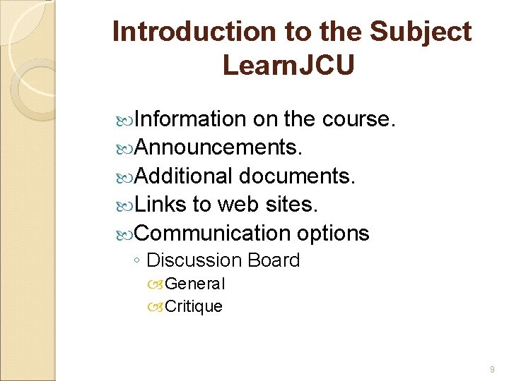 Introduction to the Subject Learn. JCU Information on the course. Announcements. Additional documents. Links