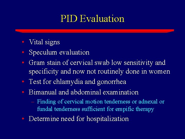 PID Evaluation • Vital signs • Speculum evaluation • Gram stain of cervical swab