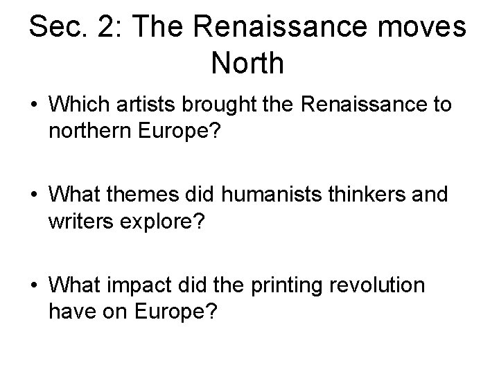 Sec. 2: The Renaissance moves North • Which artists brought the Renaissance to northern Sec. 2: The Renaissance moves North • Which artists brought the Renaissance to northern