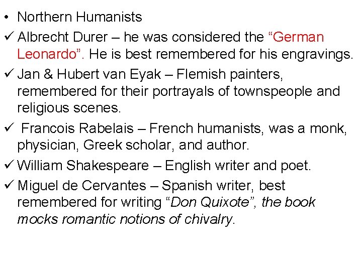 • Northern Humanists ü Albrecht Durer – he was considered the “German Leonardo”. • Northern Humanists ü Albrecht Durer – he was considered the “German Leonardo”.