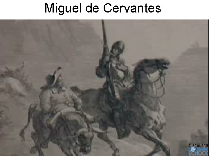 Miguel de Cervantes Miguel de Cervantes